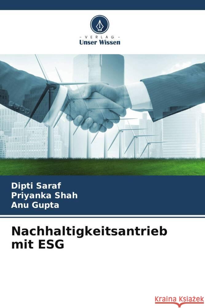 Nachhaltigkeitsantrieb mit ESG Dipti Saraf Priyanka Shah Anu Gupta 9786207063734 Verlag Unser Wissen - książka