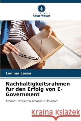 Nachhaltigkeitsrahmen für den Erfolg von E-Government Lessa, Lemma 9786206837152 Verlag Unser Wissen - książka