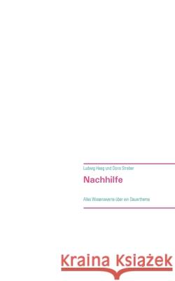 Nachhilfe: Alles Wissenswerte über ein Dauerthema Haag, Ludwig 9783753482545 Books on Demand - książka