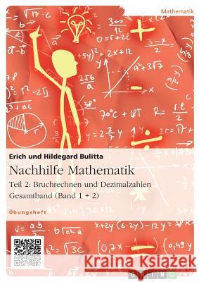 Nachhilfe Mathematik - Teil 2: Bruchrechnen und Dezimalzahlen Erich Bulitta Hildegard Bulitta 9783656913849 Grin Verlag Gmbh - książka