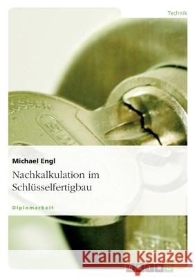 Nachkalkulation im Schlüsselfertigbau Michael Engl 9783638703000 Grin Verlag - książka