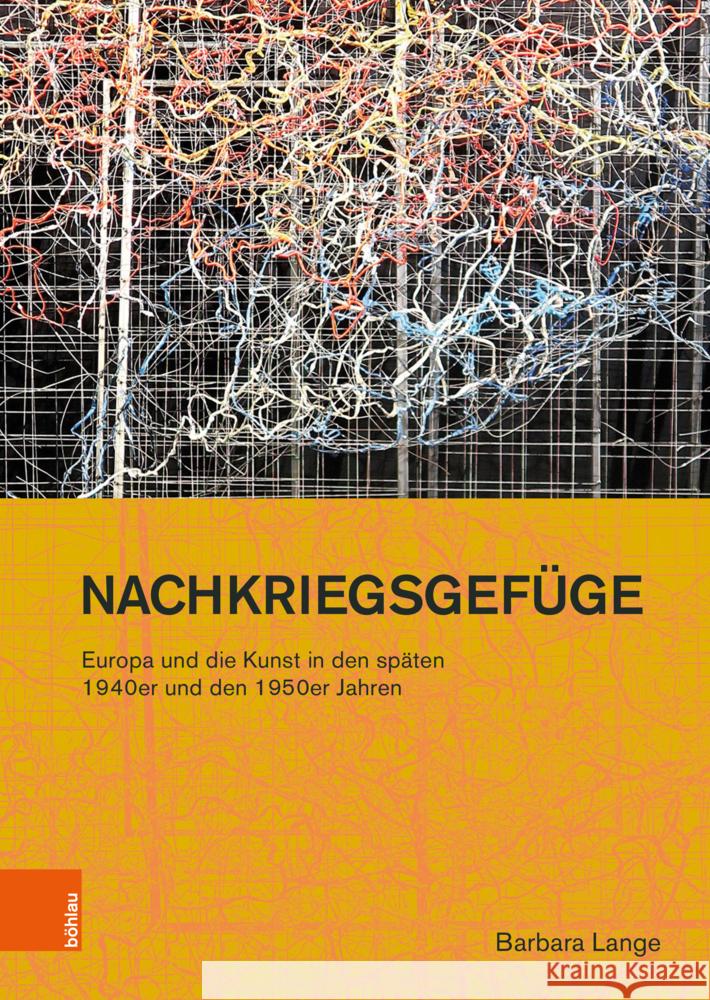 Nachkriegsgefüge: Europa und die Kunst in den späten 1940er und den 1950er Jahren Lange, Barbara 9783412529239 Brill Deutschland GmbH - książka