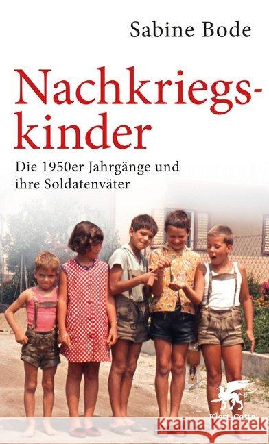 Nachkriegskinder : Die 1950er Jahrgänge und ihre Soldatenväter Bode, Sabine 9783608980523 Klett-Cotta - książka