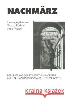 Nachmärz: Der Ursprung Der Ästhetischen Moderne in Einer Nachrevolutionären Konstellation Koebner, Thomas 9783531124131 Vs Verlag Fur Sozialwissenschaften - książka