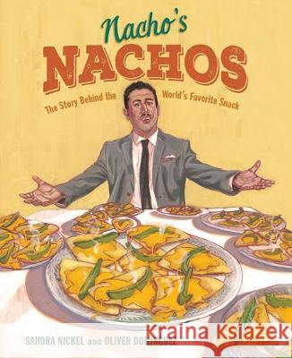 Nacho's Nachos: The Story Behind the World's Favorite Snack Sandra Nickel Oliver Dominguez 9781620143698 Lee & Low Books - książka