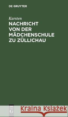 Nachricht von der Mädchenschule zu Züllichau Karsten 9783112635513 De Gruyter - książka