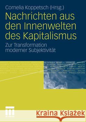 Nachrichten Aus Den Innenwelten Des Kapitalismus: Zur Transformation Moderner Subjektivität Koppetsch, Cornelia 9783531181639 VS Verlag - książka