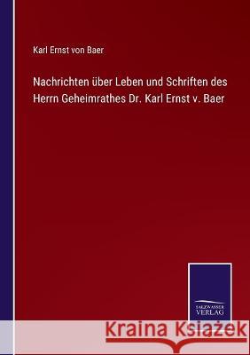 Nachrichten über Leben und Schriften des Herrn Geheimrathes Dr. Karl Ernst v. Baer Karl Ernst Von Baer 9783375094461 Salzwasser-Verlag - książka