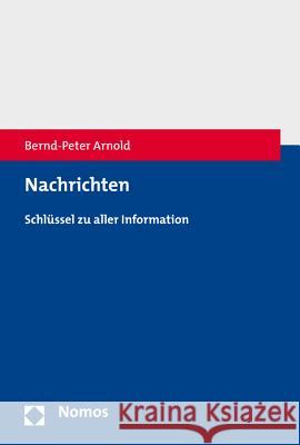 Nachrichten: Schlussel Zu Aller Information Arnold, Bernd-Peter 9783848721627 Nomos Verlagsgesellschaft - książka