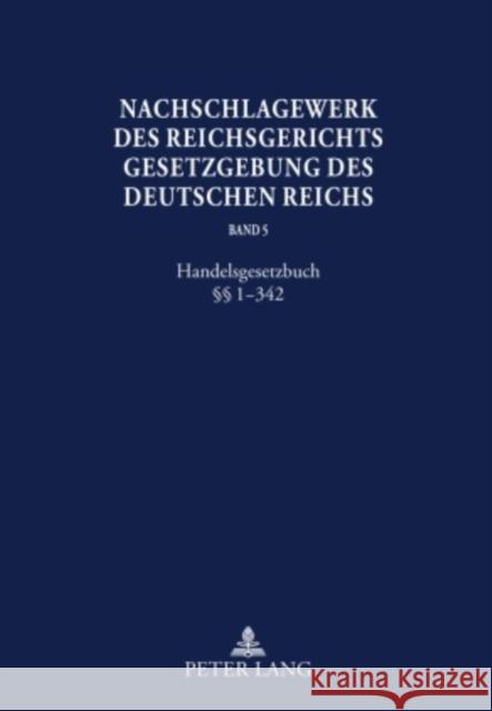 Nachschlagewerk Des Reichsgerichts -Gesetzgebung Des Deutschen Reichs: Handelsgesetzbuch §§ 1-342 Schubert, Werner 9783631579312 Lang, Peter, Gmbh, Internationaler Verlag Der - książka