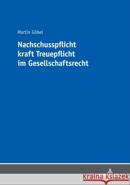 Nachschusspflicht Kraft Treuepflicht Im Gesellschaftsrecht Göbel, Martin 9783631745496 Peter Lang Gmbh, Internationaler Verlag Der W - książka