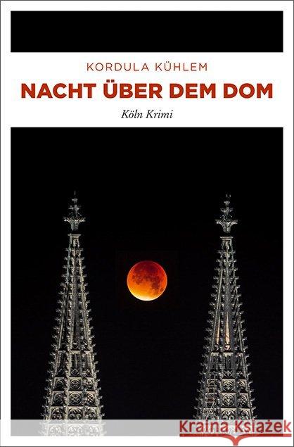 Nacht über dem Dom : Köln Krimi Kühlem, Kordula 9783740806521 Emons - książka