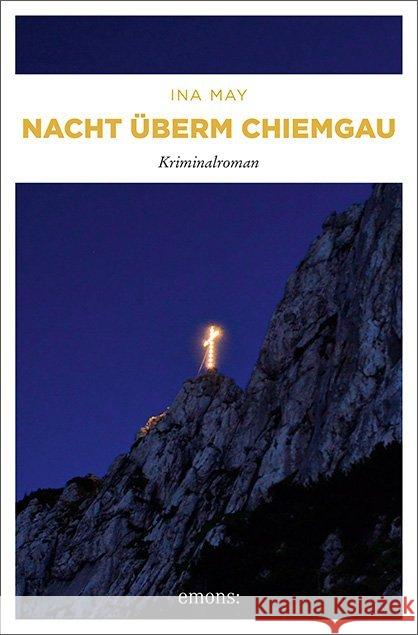 Nacht überm Chiemgau : Kriminalroman May, Ina 9783740806637 Emons - książka