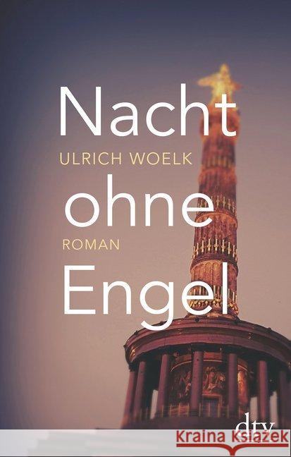 Nacht ohne Engel : Roman Woelk, Ulrich 9783423281119 DTV - książka