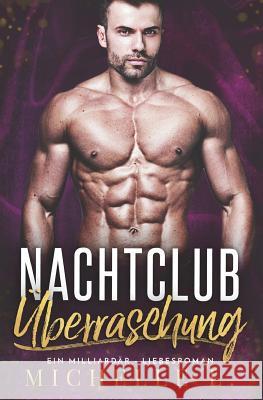 Nachtclub Überraschung: Ein Milliardär - Liebesroman L, Michelle 9781722308742 Createspace Independent Publishing Platform - książka