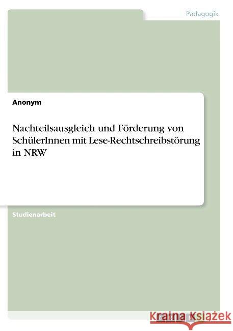 Nachteilsausgleich und Förderung von SchülerInnen mit Lese-Rechtschreibstörung in NRW Anonym 9783668941205 Grin Verlag - książka