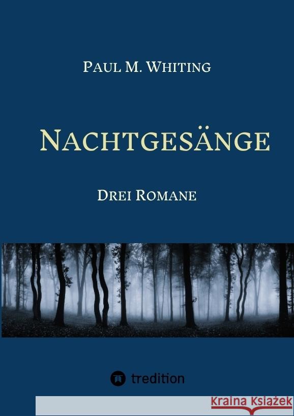 Nachtges?nge: Drei Romane um Figuren und Motive aus der deutschen Literaturgeschichte Paul M. Whiting 9783384367273 Tredition Gmbh - książka