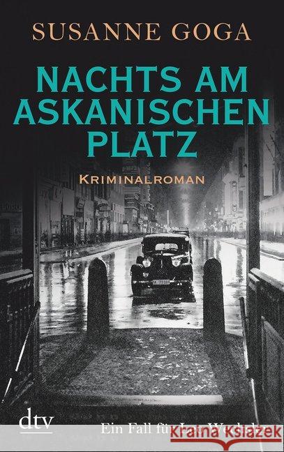 Nachts am Askanischen Platz : Kriminalroman. Ein Fall für Leo Wechsler Goga, Susanne 9783423217132 DTV - książka