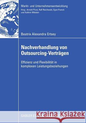 Nachverhandlung Von Outsourcing-Verträgen: Effizienz Und Flexibilität in Komplexen Leistungsbeziehungen Picot, Prof Dr Dres H. C. Arnold 9783834909879 Gabler Verlag - książka