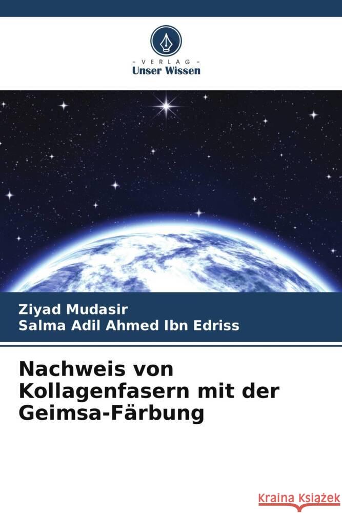 Nachweis von Kollagenfasern mit der Geimsa-F?rbung Ziyad Mudasir Salma Adil Ahme 9786207174171 Verlag Unser Wissen - książka