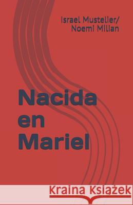 Nacida En Mariel Noemi Milian Israel Mustelier 9781719891127 Independently Published - książka