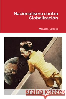 Nacionalismo contra Globalización Manuel Fernández Lorenzo 9781435766716 Lulu.com - książka