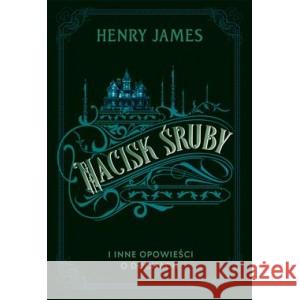 Nacisk śruby i inne opowieści o duchach JAMES HENRY 9788381168328 ZYSK I S-KA - książka