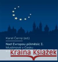 Nad Evropou půlměsíc Karel Černý 9788024630663 Karolinum - książka