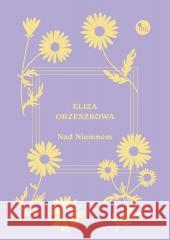 Nad Niemnem Eliza Orzeszkowa 9788382411270 MG - książka
