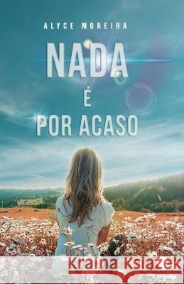 Nada é por acaso Alyce Moreira 9786599504969 Editora Motres - książka