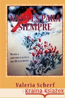 Nada es para siempre: Novela histórica acerca del Holocausto Vanstrien, Valeria Scherf 9781516912346 Createspace - książka