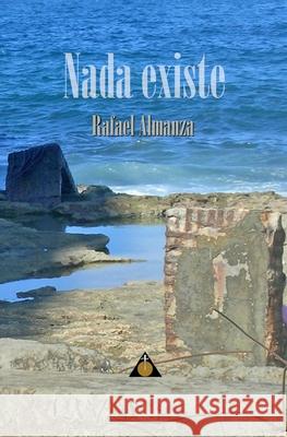 Nada existe Rafael Almanza 9781734602722 Ediciones Homagno - książka