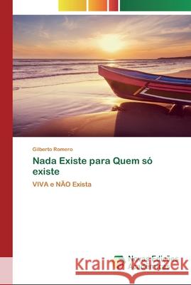 Nada Existe para Quem só existe Gilberto Romero 9786200794215 Novas Edicoes Academicas - książka