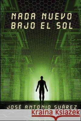 Nada nuevo bajo el Sol Suarez, Jose Antonio 9781500529321 Createspace - książka