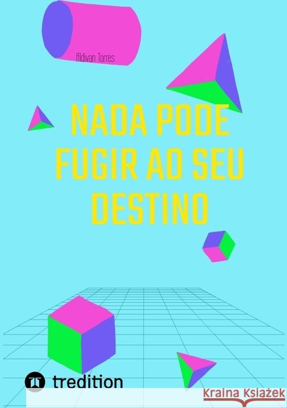 Nada Pode Fugir ao seu Destino Torres, Aldivan 9783384389343 tredition - książka