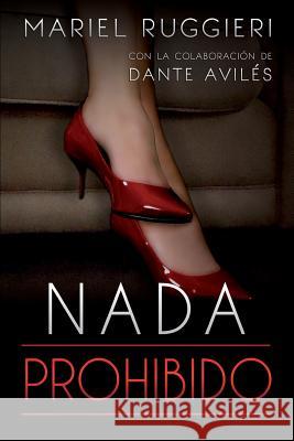 Nada prohibido Aviles, Dante 9781522995708 Createspace Independent Publishing Platform - książka