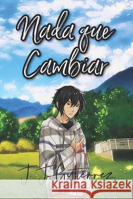 Nada que Cambiar J J Gutiérrez, J J Gutiérrez, Ana Karen López Villarreal, Pedro Jacobo López del Campo 9798713466008 Independently Published - książka