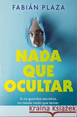 NADA Que Ocultar / Nothing to Conceal Fabi?n Plaza 9788425371493 Grijalbo - książka