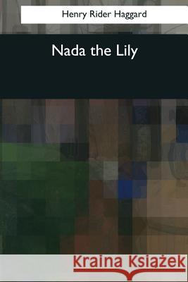 Nada the Lily Haggard, Henry Rider 9781544089102 Createspace Independent Publishing Platform - książka