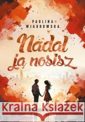 Nadal ją nosisz Paulina Wiadrowska 9788368177367 Nie Powiem - książka