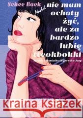 Nadal nie mam ochoty żyć, ale za bardzo... część 2 Sehee Baek 9788398012904 Yumeka - książka