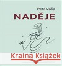 Naděje Petr Váša 9788073256050 Centrum pro studium demokracie a kultury - książka