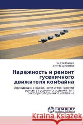Nadezhnost' i remont gusenichnogo dvizhitelya kombayna Ishchenko Sergey 9783659304484 LAP Lambert Academic Publishing - książka