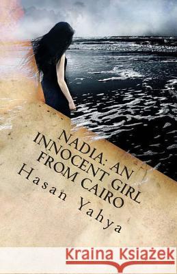 Nadia: An Innocent Girl from Cairo: Short Story in English Hasan Yahya 9781477632963 Createspace - książka