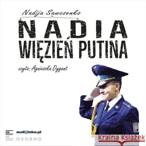 Nadia więzień Putina - audiobook Sawczenko Nadija 9788365157133 Od deski do deski - książka