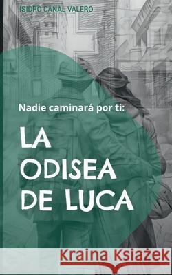 Nadie caminar? por ti: La odisea de Luca Isidro Cana 9788413734590 Bod - Books on Demand - książka