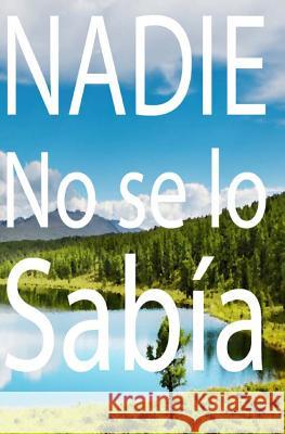 NADIE No se lo Sabía: Quién Sabe Dónde Eastmoon, Inhar 9781484076736 Createspace - książka