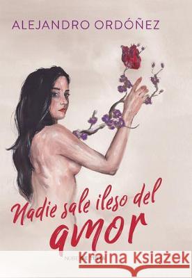 Nadie Sale Ileso del Amor / No One Gets Out of Love Unscathed Ordoñez, Alejandro 9786073187558 Nube de Tinta - książka
