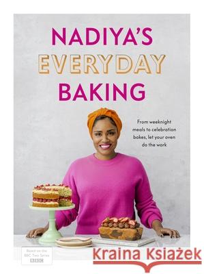 Nadiya’s Everyday Baking: Over 95 simple and delicious new recipes as featured in the BBC2 TV show Nadiya Hussain 9780241453247 Penguin Books Ltd - książka