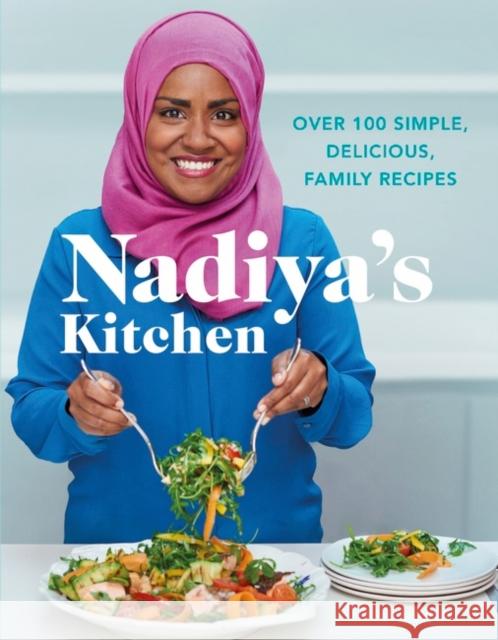 Nadiya's Kitchen: Over 100 simple, delicious, family recipes from the Bake Off winner and bestselling author of Time to Eat Nadiya Hussain 9780718184513 MICHAEL JOSEPH - książka